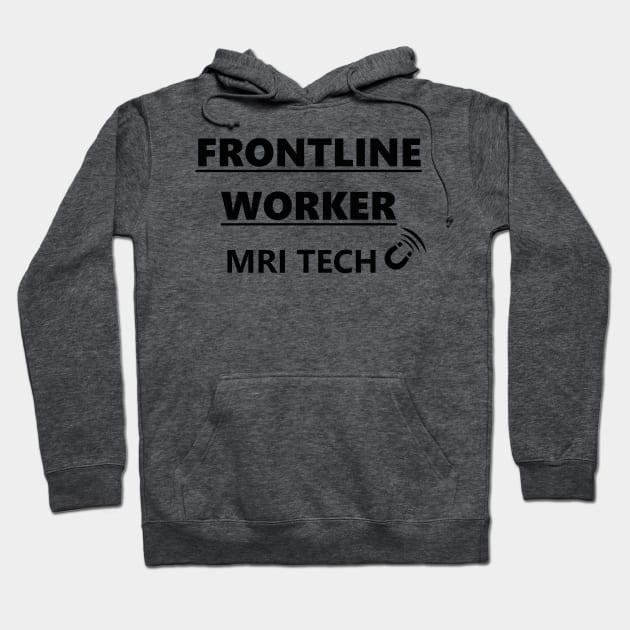 FRONTLINE WORKER MRI TECH (black font) Hoodie by Humerushumor